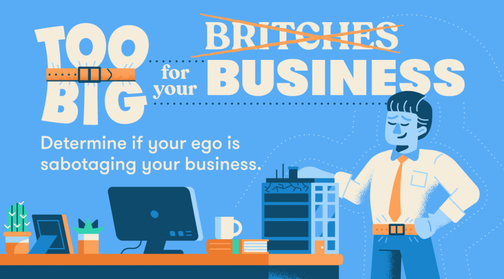 Determine if your business ego is sabotaging your business by exploring harmful effects of inflated egos along with deflation techniques to overcome them.