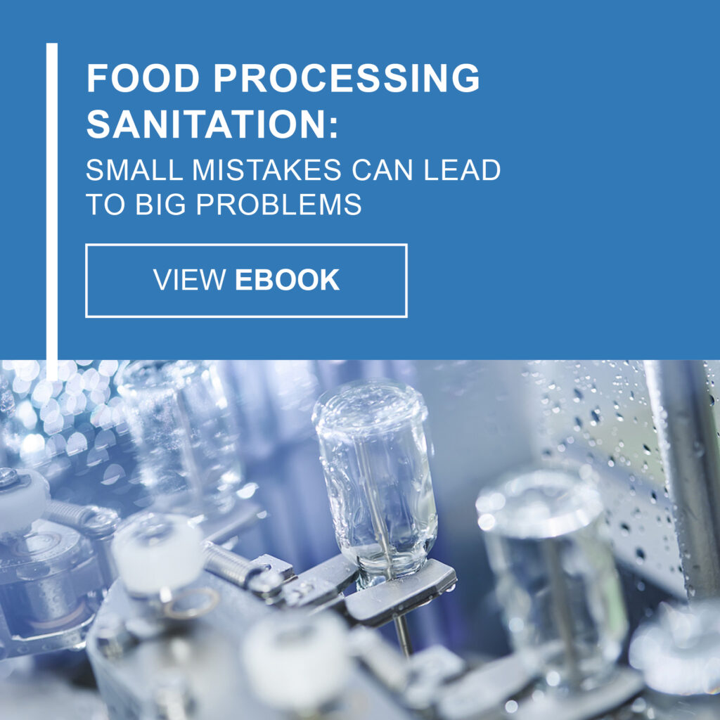 Food Processing Sanitation - Small Mistakes Can Lead to Big Problems eBook CTA